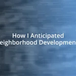 How I Anticipated Neighborhood Developments