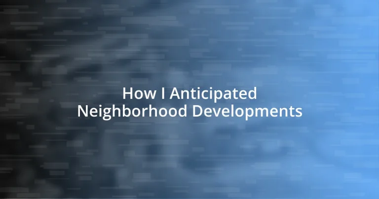 How I Anticipated Neighborhood Developments