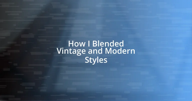 How I Blended Vintage and Modern Styles