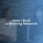 How I Built a Winning Network