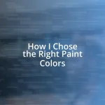 How I Chose the Right Paint Colors