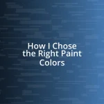 How I Chose the Right Paint Colors