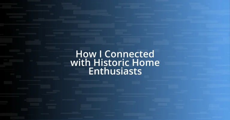 How I Connected with Historic Home Enthusiasts