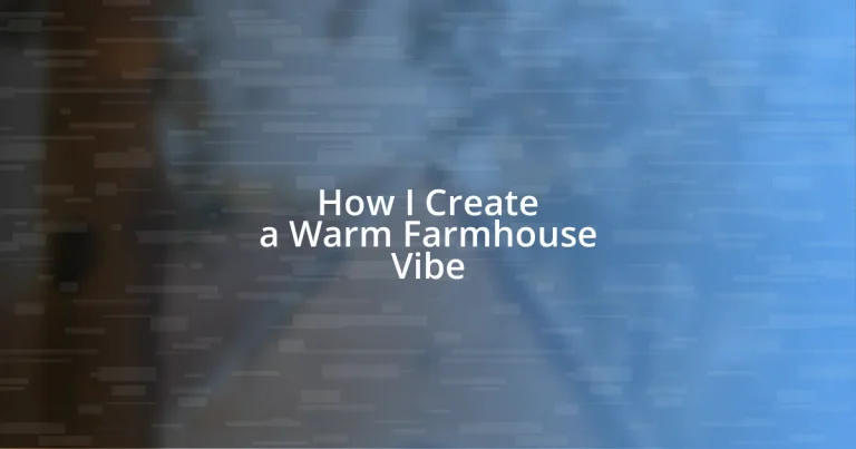 How I Create a Warm Farmhouse Vibe