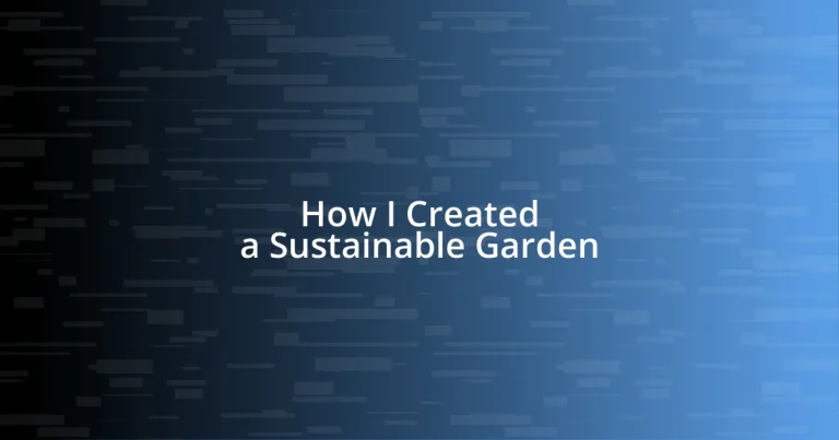 How I Created a Sustainable Garden