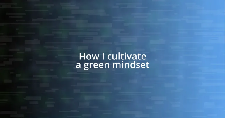 How I cultivate a green mindset