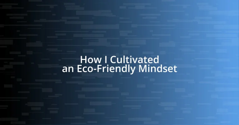 How I Cultivated an Eco-Friendly Mindset