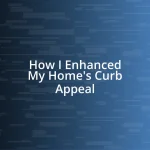 How I Enhanced My Home’s Curb Appeal