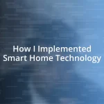 How I Implemented Smart Home Technology