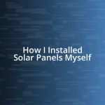 How I Installed Solar Panels Myself