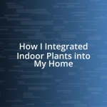 How I Integrated Indoor Plants into My Home