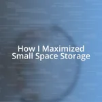 How I Maximized Small Space Storage