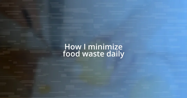 How I minimize food waste daily