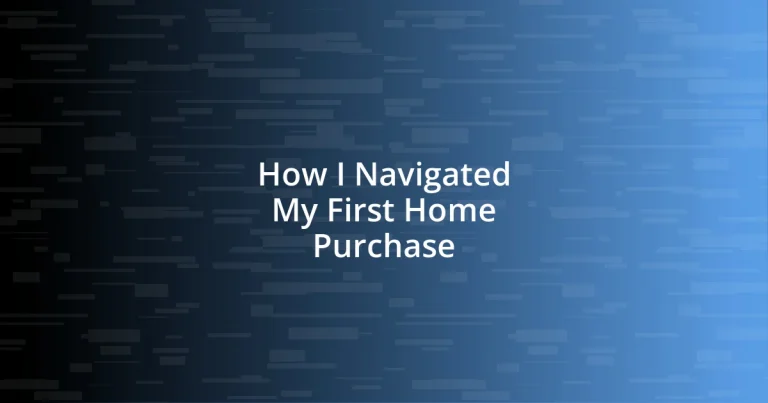 How I Navigated My First Home Purchase