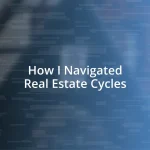 How I Navigated Real Estate Cycles