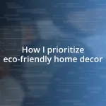 How I prioritize eco-friendly home decor