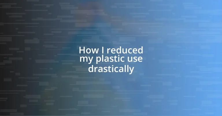 How I reduced my plastic use drastically