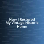 How I Restored My Vintage Historic Home