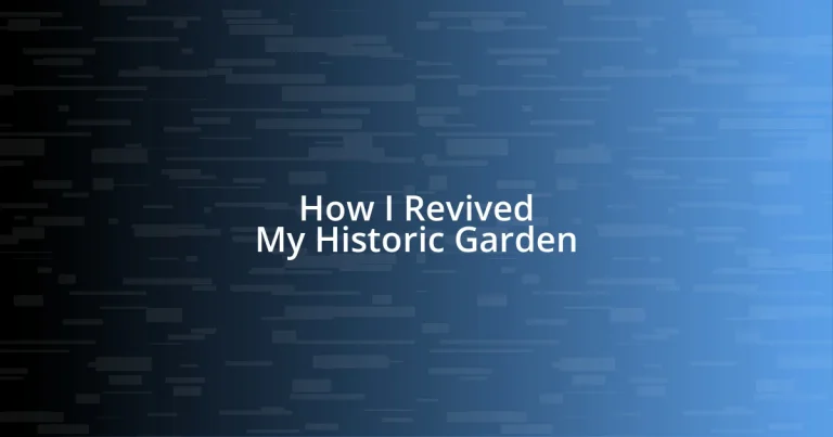 How I Revived My Historic Garden