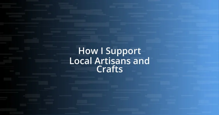 How I Support Local Artisans and Crafts