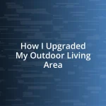 How I Upgraded My Outdoor Living Area