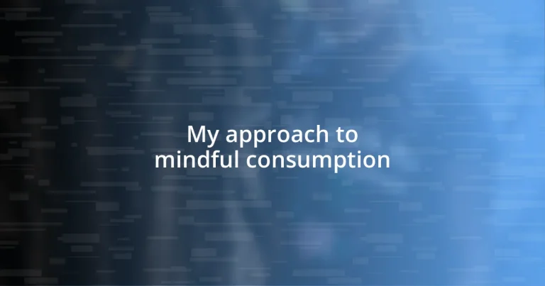 My approach to mindful consumption