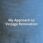 My Approach to Vintage Renovation