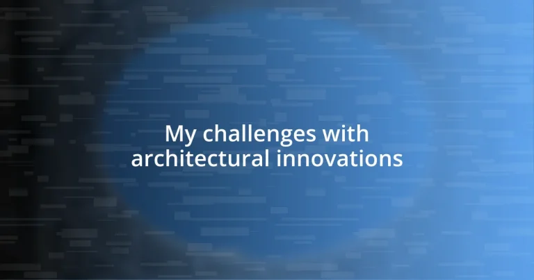 My challenges with architectural innovations