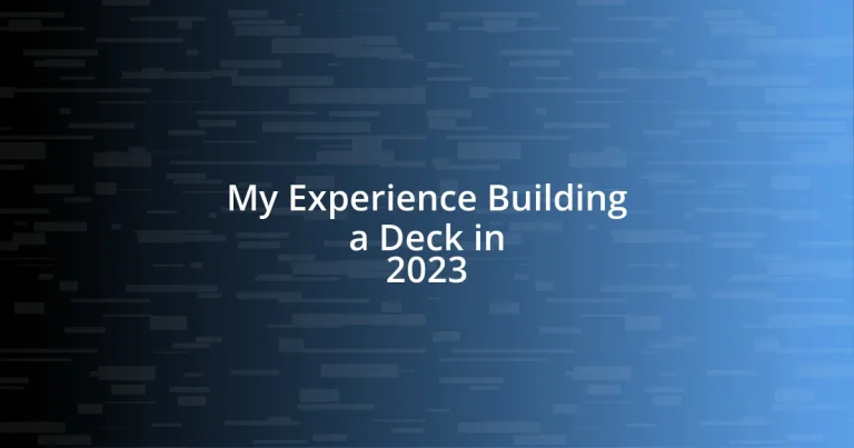 My Experience Building a Deck in 2023