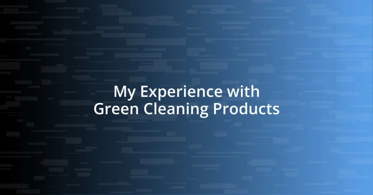 My Experience with Green Cleaning Products