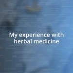 My experience with herbal medicine