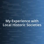 My Experience with Local Historic Societies