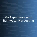 My Experience with Rainwater Harvesting