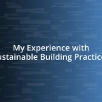 My Experience with Sustainable Building Practices