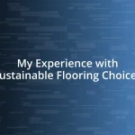 My Experience with Sustainable Flooring Choices