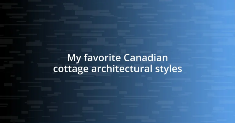 My favorite Canadian cottage architectural styles