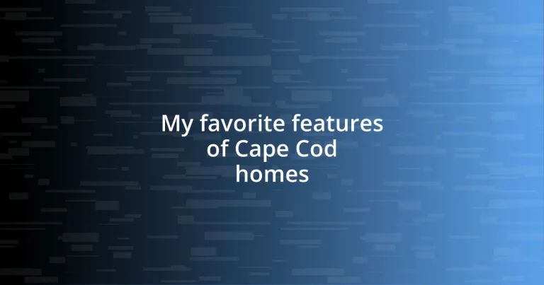 My favorite features of Cape Cod homes