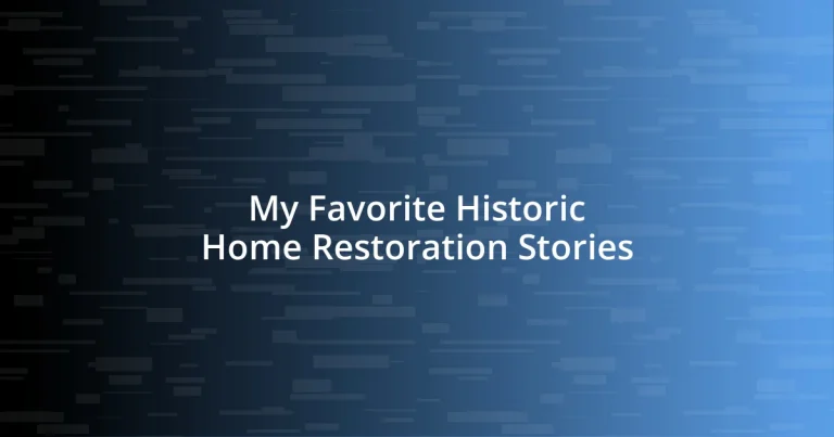 My Favorite Historic Home Restoration Stories