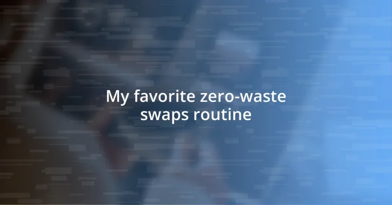 My favorite zero-waste swaps routine