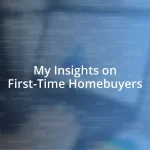 My Insights on First-Time Homebuyers