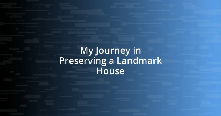 My Journey in Preserving a Landmark House