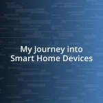 My Journey into Smart Home Devices