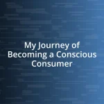 My Journey of Becoming a Conscious Consumer