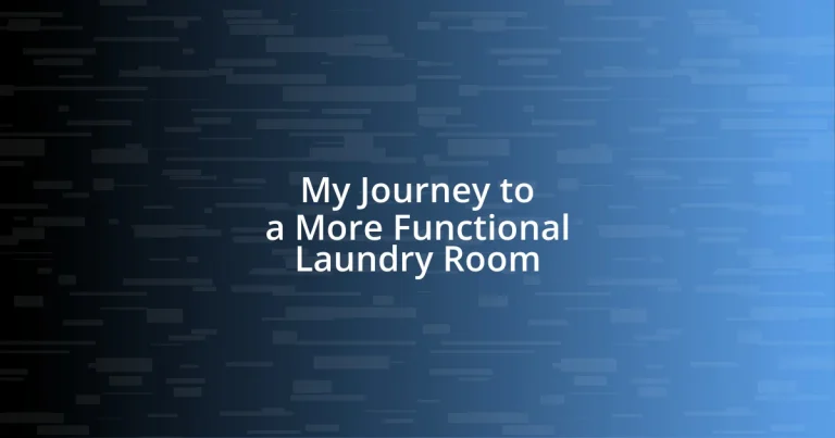 My Journey to a More Functional Laundry Room