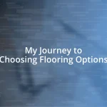 My Journey to Choosing Flooring Options