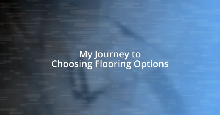 My Journey to Choosing Flooring Options