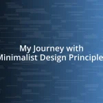 My Journey with Minimalist Design Principles