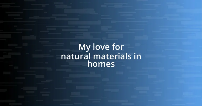 My love for natural materials in homes