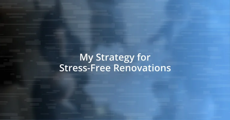 My Strategy for Stress-Free Renovations