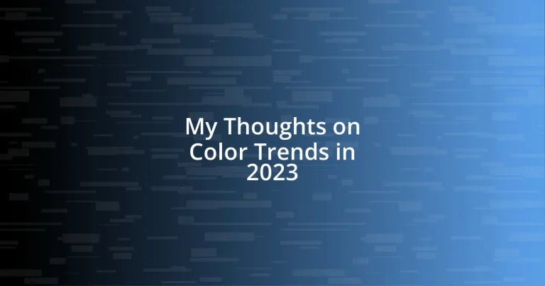 My Thoughts on Color Trends in 2023